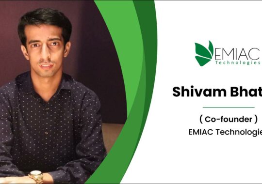 How to Build a Resilient Business Model: Lessons by Shivam Bhateja, Co-founder, EMIAC Technologies