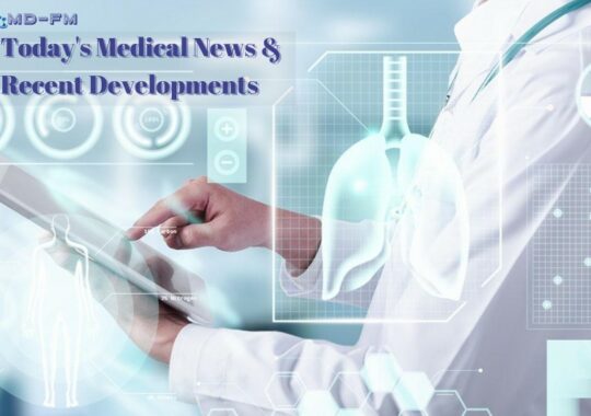 Today’s Medical News: Recent developments are shaping healthcare